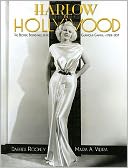 Harlow in Hollywood: The Blonde Bombshell in the Glamour Capital, 1928-1937