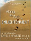 Along the Path to Enlightenment: 365 Daily Reflections from David R. Hawkins