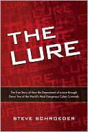 The Lure: The True Story of How the Department of Justice Brought Down Two of The World's Most Dangerous Cyber Criminals