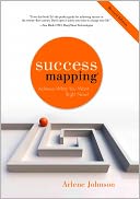Success Mapping: Achieve What You Want...Right Now!