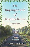 The Improper Life of Bezellia Grove: A Novel