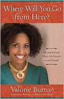 Where Will You Go from Here?: Moving Forward When Life Doesn't Go as Planned
