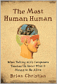 The Most Human Human: What Talking with Computers Teaches Us about What It Means to Be Alive