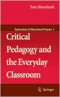 Critical Pedagogy and the Everyday Classroom