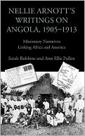Nellie Arnott's Writings On Angola, 1905-1913