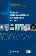 Champs electromagnetiques, environnement et sante
