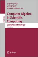 Computer Algebra in Scientific Computing: 12th International Workshop, CASC 2010, Tsakhadzor, Armenia, September 6-12, 2010, Proceedings