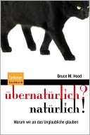 ubernaturlich? naturlich!: Warum wir an das Unglaubliche glauben