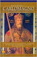 Breve historia de Carlo Magno y el sacro imperio romano germánico/ A Brief History Of Charlemagne and The Holy Roman Empire