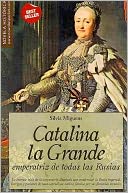 Catalina la Grande / Catherine the Great : Emperatriz de todas las Rusias / Empress of All the Russias