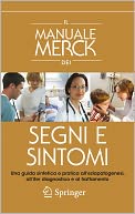 Il manuale MERCK dei segni e sintomi: Una guida sintetica e pratica all'eziopatogenesi, all'iter diagnostico e al trattamento