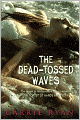 The Dead-Tossed Waves (Forest of Hands and Teeth Series #2)