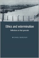 Ethics and Extermination: Reflections on Nazi Genocide
