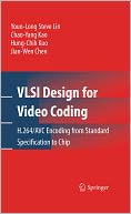 VLSI Design for Video Coding: H.264/AVC Encoding from Standard Specification to Chip