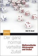 Der ganz normal verteilte Zufall: Mathematische Glucksspiele und Orakel