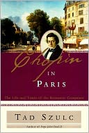 download Chopin in Paris : The Life and Times of the Romantic Composer book