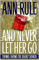 And Never Let Her Go: Thomas Capano: The Deadly Seducer