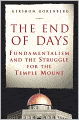 The End of Days: Fundamentalism and the Struggle for the Temple Mount