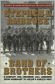Band of Brothers: E Company, 506th Regiment, 101st Airborne from Normandy to Hitler's Eagle's Nest