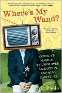 Where's My Wand?: One Boy's Magical Triumph over Alienation and Shag Carpeting