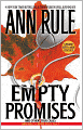 Empty Promises and Other True Cases (Ann Rule's Crime Files Series #7)