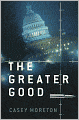 The Greater Good: A Thriller