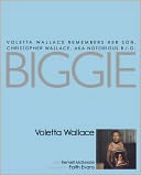 Biggie: Voletta Wallace Remembers Her Son, Christopher Wallace, AKA Notorious B. I. G.