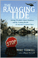 The Ravaging Tide: Strange Weather, Future Katrinas, and the Coming Death of America's Coastal Cities
