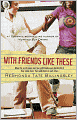 With Friends Like These (The Good Girlz Series)