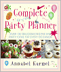 Complete Party Planner: Over 120 Delicious Recipes and Party Ideas for Every Occasion