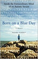 Born On A Blue Day: Inside the Extraordinary Mind of an Autistic Savant