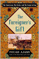 The Foreigner's Gift: The Americans, the Arabs, and the Iraqis in Iraq