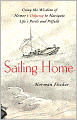 Sailing Home: Using Homer's Odyssey to Navigate Life's Perils and Pitfalls