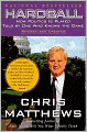 Hardball: How Politics Is Played Told By One Who Knows The Game