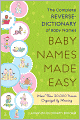 Baby Names Made Easy: The Complete Reverse-Dictionary of Baby Names