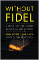 Without Fidel: A Death Foretold in Miami, Havana and Washington