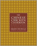 The Chinese Chicken Cookbook: 100 Easy-to-Prepare, Authentic Recipes for the American Table