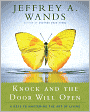 Knock and the Door Will Open: 6 Keys to Mastering the Art of Living