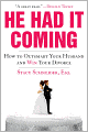 He Had It Coming: How to Outsmart Your Husband and Win Your Divorce