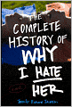 The Complete History of Why I Hate Her
