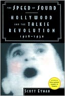 The Speed of Sound: Hollywood and the Talkie Revolution 1926-1930