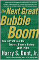 The Next Great Bubble Boom: How to Profit from the Greatest Boom in History: 2005-2009