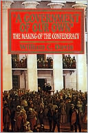 Government of Our Own: The Making of the Confederacy