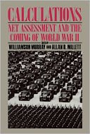 Calculations: Net Assessment and the Coming of World War II