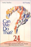 Can We Do That?: Innovative Practices That Will Change the Way You Do Church