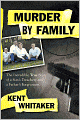 Murder by Family: The Incredible True Story of a Son's Treachery and a Father's Forgiveness