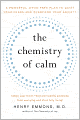 The Chemistry of Calm: A Powerful, Drug-Free Plan to Quiet Your Fears and Overcome Your Anxiety