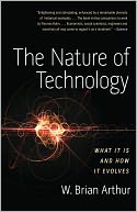 The Nature of Technology: What It Is and How It Evolves
