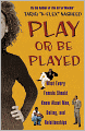 Play or Be Played: What Every Female Should Know About Men, Dating, and Relationships