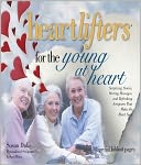 Heartlifters for Young at Heart: Surprising Stories, Stirring Messages, and Refreshing Scriptures that Make the Heart Soar